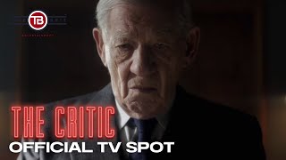 THE CRITIC  Official TV Spot HD  Ian McKellen Gemma Arterton Mark Strong Lesley Manville