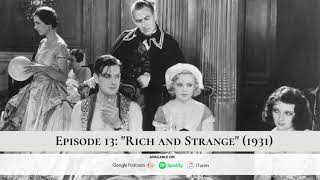 Episode 13 Rich and Strange 1931