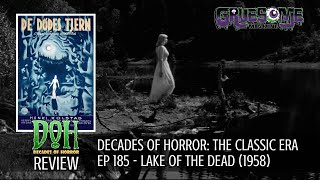 Review LAKE OF THE DEAD 1958 DE DDES TJERN  Episode 185  Decades of Horror  The Classic Era