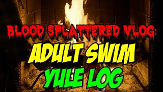 Adult Swim Yule Log 2022 Movie Review  Blood Splattered Vlog