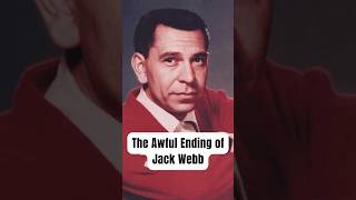 The Awful Ending of Jack Webb shlort dragnet