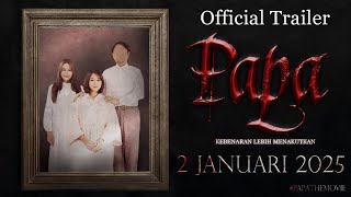 PAPA  OFFICIAL TRAILER  DI PAWAGAM 2 JANUARI 2025