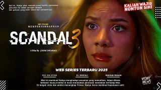 Scandal 3 The Final  Sexiest  Zsa Zsa Utari Rukman Rosadi Poppy Sovia  Series Terbaru 2025