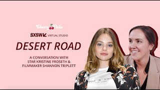 DESERT ROAD Kristine Froseth  Shannon Triplett  CherryPicks SXSW2024 Virtual Studio