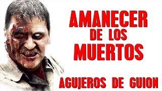 Agujeros de Guin AMANECER DE LOS MUERTOS 2004 Errores review resea anlisis y resumen