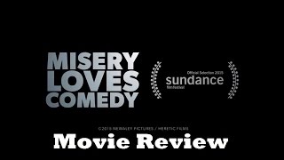 Misery Loves Comedy 2015 Movie Review