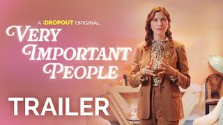 Very Important People Season 2 Trailer Dropout Exclusive Series