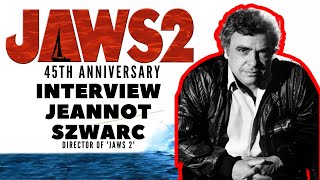 Jeannot Szwarc JAWS 2 45th Anniversary Interview