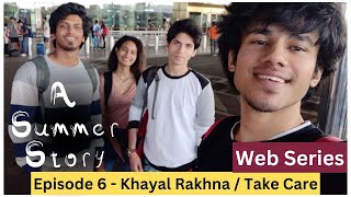 A Summer Story  Episode 06  Take Care  Khayaal Rakhna  Season Finale