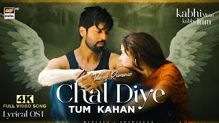 CHAL DIYE TUM KAHAN  LYRICAL OST  VIDEO SONG  4K  KABHI MAIN KABHI TUM  MUSTAFA x SHARJEENA