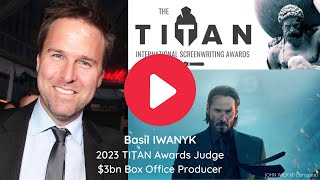 2024 TITAN Screenwriting Contest Judge  Basil Iwanyk 4bn box office producer
