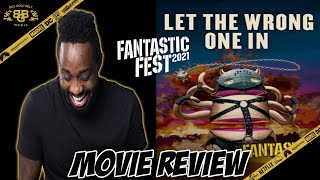 Let the Wrong One In  Review 2021  Fantastic Fest 2021