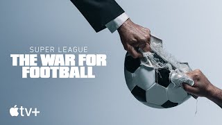 Super League The War For Football  Official Trailer  Apple TV