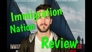 Immigration Nation Netflix Review