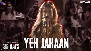 Yeh Jahaan ft Sushant Divgikar  36 Days  Sony LIV  Applause Entertainment