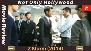 Z Storm 2014  Movie Review  Hong Kong  My God Louis Koo and Michael Wong in the same movie