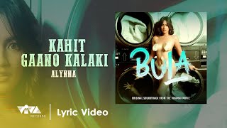 Kahit Gaano Kalaki  Alynna  Original Soundtrack of BULA Official Lyric Video