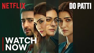 Do Patti  Watch Now  Kajol Kriti Sanon Shaheer Sheikh  Netflix India