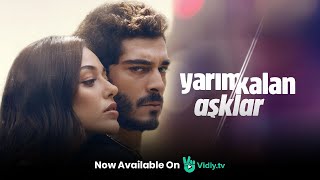 Yarim Kalan Asklar  Unfinished Love  2020 Series  Urdu Dubbed  1 Ep every Sat  Only on VidlyTV