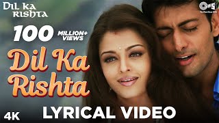 Dil Ka Rishta Lyrical  Dil Ka Rishta  Aishwariya Rai Arjun Rampal Priyanshu  Alka Udit Kumar