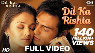 Dil Ka Rishta Song  Aishwarya RaiArjun Rampal Alka YagnikUdit NarayanKumar Sanu NadeemShravan