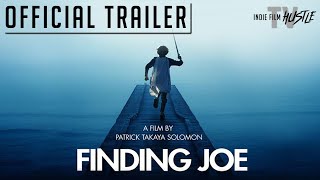 Finding Joe  Official Trailer  Now Streaming on Indie Film Hustle TV