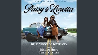 Blue Moon of Kentucky From the Lifetime Feature Movie Patsy  Loretta