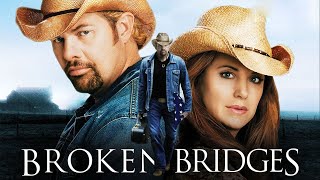 Broken Bridges 2006 Movie  Toby KeithKelly PrestonLindsey HaunNorton  Full Movie HD Review