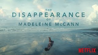 The Disappearance of Madeleine McCann  Official Trailer HD  Netflix