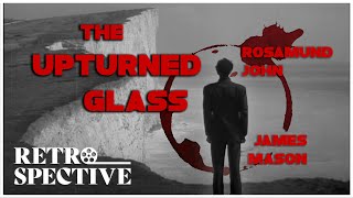 Classic Romantic Tragedy Noir Thriller  The Upturned Glass 1947  Retrospective