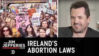 The Fight to Repeal the Irish Abortion Ban  The Jim Jefferies Show