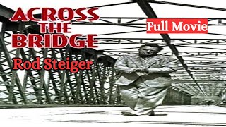 Across the Bridge  Rod Steiger David Knight and Bernard Lee  Full Movie  Film Noir