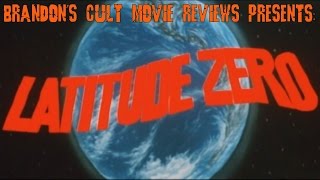 Brandons Cult Movie Reviews LATITUDE ZERO REUPLOAD