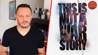 THIS IS NOT A WAR STORY  Review  GetThatMovie by HSC