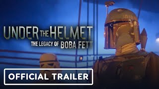 Under the Helmet The Legacy of Boba Fett  Official Trailer 2021