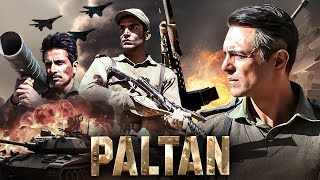 Paltan 2018 Full Movie  Superhit Hindi Action Movie  Arjun Rampal Sonu Sood  JP Dutta