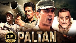 Paltan 2018 Superhit Hindi Movie 4K  Jackie Shroff Arjun Rampal Sonu Sood  Bollywood Movie