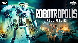 ROBOTROPOLIS  Hollywood Scifi Action Movie  English Movie  Zoe NaylorGraham Sibley  Free Movie