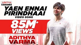 Yaen Ennai Pirindhaai Video Song  Adithya Varma Songs Dhruv VikramBanita SandhuGireesaayaRadhan