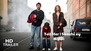 Tell Her  Skazhi ey 2021 trailer  Directed by Aleksandr Molochnikov