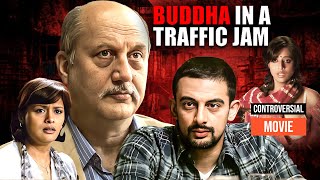 Buddha In Traffic Jam 2016 Full Hindi Movie 4K  Arunoday Singh  Anupam Kher  Pallavi Joshi