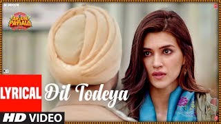 LYRICAL Dil Todeya  Arjun Patiala  Diljit Dosanjh Kriti Sanon  Guru Randhawa  SachinJigar