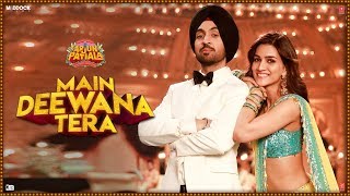 Guru Randhawa Main Deewana Tera Arjun Patiala  Diljit D Kriti S Sachin Jigar  Nikhita Gandhi