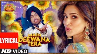 LyricalMain Deewana Tera  Arjun Patiala Guru RandhawaNikhita G  Diljit D Kriti SSachin Jigar