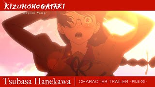 KIZUMONOGATARI Koyomi Vamp    CHARACTER TRAILER File 03 Tsubasa Hanekawa