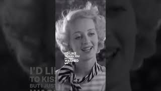 This classic Bette Davis line from The Cabin in the Cotton 1932