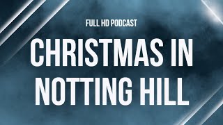 Christmas in Notting Hill 2023  HD Full Movie Podcast Episode  Film Review