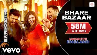 Bhare Bazaar Full Video  Namaste EnglandArjun Kapoor ParineetiBadshahVishal  Payal