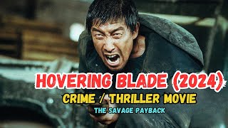 Hovering Blade 2024 Chinese Crime Thriller Movie Explained