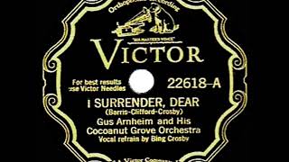 1931 HITS ARCHIVE I Surrender Dear  Gus Arnheim Bing Crosby vocal